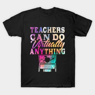 Teachers Can Do Virtually Anything  Virtual Teacher T-Shirt